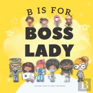 B Is For Boss Lady