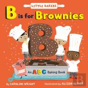 B Is For Brownies: An Abc Baking Book