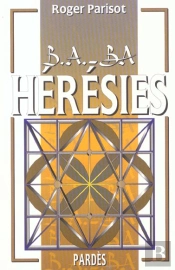 B.A.-Ba Des Heresies