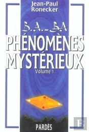 B.A-Ba Des Phenomenes Mysterieux T.1