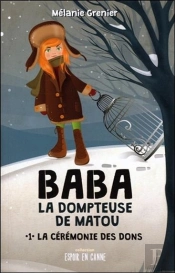 Baba La Dompteuse De Matou T.1 ; La Cérémonie Des Dons