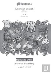 Babadada Black-And-White, American English - Persian Dari (In Arabic Script), Pictorial Dictionary - Visual Dictionary (In Arabic Script)