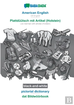 Bertrand.pt - Babadada Black-And-White, American English - Plattduutsch Mit Artikel (Holstein), Pictorial Dictionary - Dat Bildwoeoerbook