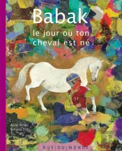 Babak ; Le Jour Où Ton Cheval Est Né