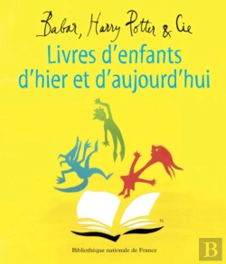 Bertrand.pt - Babar, Harry Potter Et Cie ; Livres D'Enfants D'Hier Et D'Aujourd'Hui