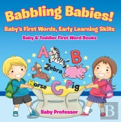 Babbling Babies! Baby'S First Words, Early Learning Skills - Baby & Toddler First Word Books
