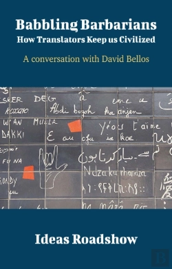 Bertrand.pt - Babbling Barbarians: How Translators Keep Us Civilized - A Conversation With David Bellos
