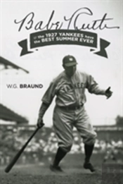 Babe Ruth & The 1927 Yankees Have The Best Summer Ever