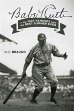 Bertrand.pt - Babe Ruth & The 1927 Yankees Have The Best Summer Ever