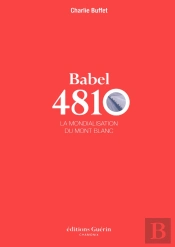 Babel 4810 ; La Mondialisation Du Mont Blanc