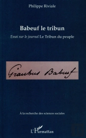 Babeuf Le Tribun ; Essai Sur Le Journal Le Tribun Du Peuple