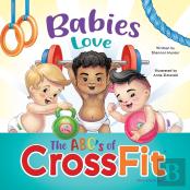 Babies Love The Abcs Of Crossfit