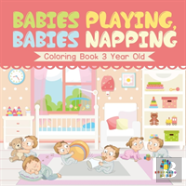Babies Playing, Babies Napping | Coloring Book 3 Year Old