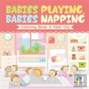 Babies Playing, Babies Napping | Coloring Book 3 Year Old