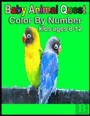 Baby Animal Quest Color By Number Kids Ages 8-12