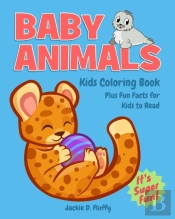 Baby Animals Kids Coloring Book Plus Fun Facts For Kids To Read