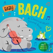 Baby Bach: A Classical Music Sound Book