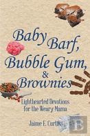 Baby Barf, Bubble Gum, And Brownies