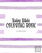 Baby Bible Coloring Book For Children (8x10 Coloring Book / Activity Book)