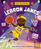 Baby Biographies: Lebron James