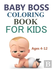 Baby Boss Coloring Book For Kids Ages 4-12