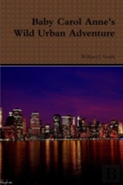 Baby Carol Anne'S Wild Urban Adventure