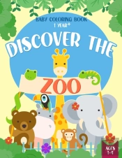Baby Coloring Book 1 Year - Discover The Zoo