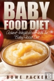 Baby Food Diet (Achieve Lasting Weight Loss With The Baby Food Diet)