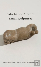 Baby Hands & Other Small Sculptures