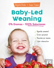 Baby-Led Weaning: 0% Dramas, 100% Soluciones