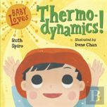 Baby Loves Thermodynamics!
