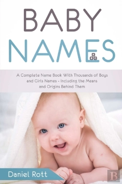 Bertrand.pt - Baby Names: A Complete Name Book With Thousands Of Boys And Girls Names - Including The Means And Origins Behind Them