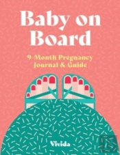 Baby On Board: 9 Month Pregnancy Journal And Guide