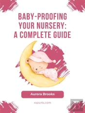 Baby-Proofing Your Nursery- A Complete Guide