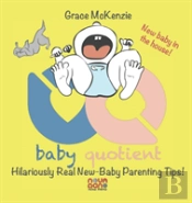 Baby Quotient - Hilariously Real New Baby Parenting Tips