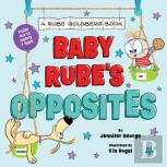 Baby Rube'S Opposites (A Rube Goldberg Book)