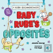 Baby Rube'S Opposites (A Rube Goldberg Book)