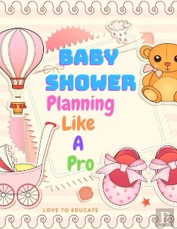 Bertrand.pt - Baby Shower Planning Like A Pro - An Amazing Step-By-Step Guide On How To Plan And Host The Perfect Baby Shower.