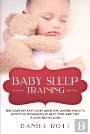 Baby Sleep Training: The Complete Baby S