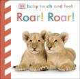 Baby Touch And Feel Roar! Roar!