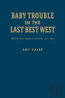 Baby Trouble In The Last Best West