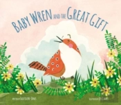 Baby Wren And The Great Gift