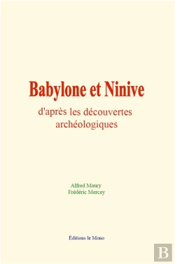 Bertrand.pt - Babylone Et Ninive D'Apres Les Decouvertes Archeologiques