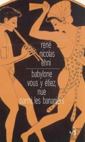 Babylone Vous Y Étiez Nue Parmi Les Bananiers