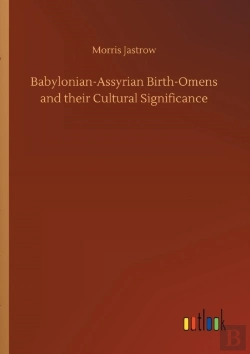 Bertrand.pt - Babylonian-Assyrian Birth-Omens And Their Cultural Significance