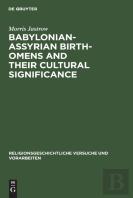 Babylonian-Assyrian Birth-Omens And Their Cultural Significance