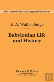 Babylonian Life And History (Barnes & Noble Digital Library)