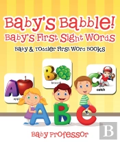 Baby'S Babble! Baby'S First Sight Words. - Baby & Toddler First Word Books