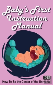 Baby'S First Instruction Manual: How To