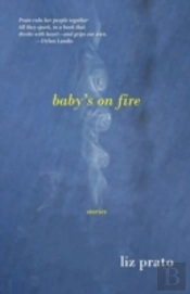 Baby'S On Fire: Stories
